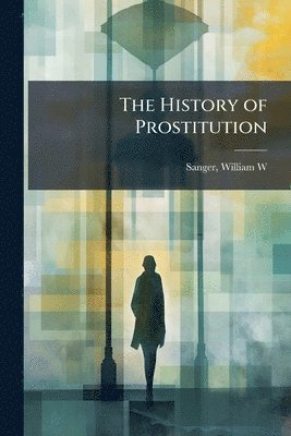 bokomslag The History of Prostitution