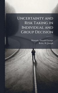 bokomslag Uncertainty and Risk Taking in Individual and Group Decision