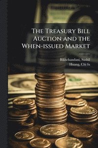 bokomslag The Treasury Bill Auction and the When-issued Market