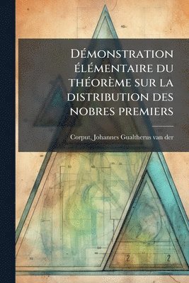 bokomslag DÃ(c)monstration Ã(c)lÃ(c)mentaire du thÃ(c)orème sur la distribution des nobres premiers