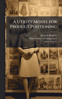 bokomslag A Utility Model for Product Positioning