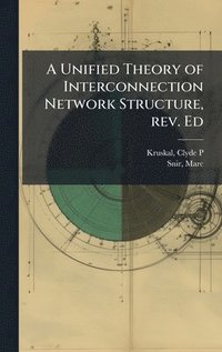 bokomslag A Unified Theory of Interconnection Network Structure, rev. Ed
