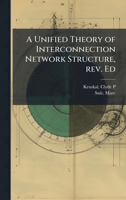 bokomslag A Unified Theory of Interconnection Network Structure, rev. Ed