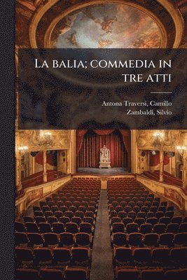 Camillo Antona-Traversi, Silvio Zambaldi - balia; commedia in tre atti, Häftad