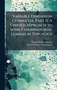bokomslag Variable Dimension Complexes, Part II: A Unified Approach to Some Combinatorial Lemmas in Topology
