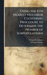 bokomslag Using the Kth Nearest Neighbor Clustering Procedure to Determine the Number of Subpopulations