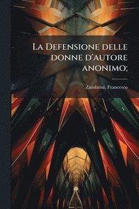 bokomslag La Defensione delle donne d'autore anonimo;