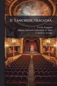 bokomslag Il Tancredi, tragedia;