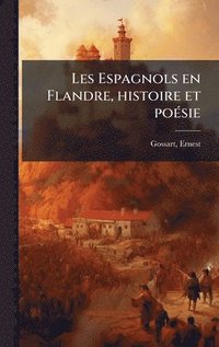 bokomslag Les Espagnols en Flandre, histoire et poÃ(c)sie