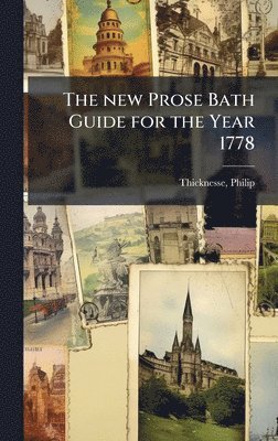 bokomslag The new Prose Bath Guide for the Year 1778