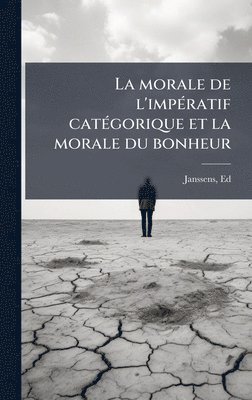 bokomslag morale de l'impÃ(c)ratif catÃ(c)gorique et la morale du bonheur