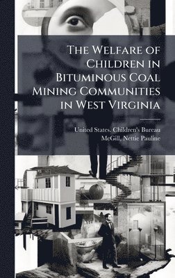 Welfare of Children in Bituminous Coal Mining Communities in West Virginia