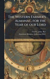 bokomslag The Western Farmer's Almanac, for the Year of our Lord