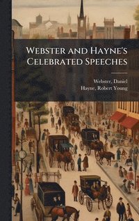 bokomslag Webster and Hayne's Celebrated Speeches