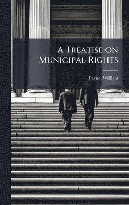 William Payne - Treatise on Municipal Rights, Inbunden