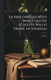 bokomslag La paix chez les bÃates [par] Colette (Colette Willy) Front. de Steinlen