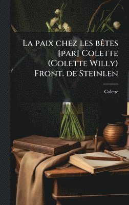 bokomslag paix chez les bÃates [par] Colette (Colette Willy) Front. de Steinlen