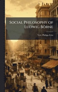 bokomslag Social Philosophy of Ludwig Börne