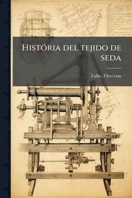 bokomslag HistÃ3ria del tejido de seda