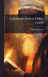 bokomslag A roman fun a ferd-gane