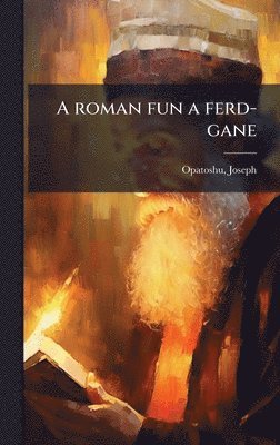 bokomslag A roman fun a ferd-gane