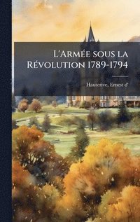 bokomslag L'ArmÃ(c)e sous la RÃ(c)volution 1789-1794