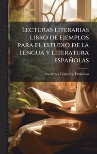 bokomslag Lecturas literarias libro de ejemplos para el estudio de la lengua y literatura españolas