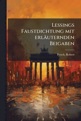 bokomslag Lessings Faustdichtung mit erläuternden Beigaben