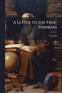 bokomslag Letter to the Free-thinkers