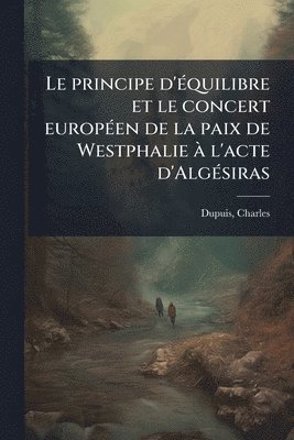 principe d'Ã(c)quilibre et le concert europÃ(c)en de la paix de Westphalie Ã l'acte d'AlgÃ(c)siras