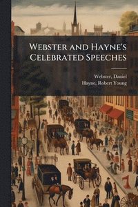 bokomslag Webster and Hayne's Celebrated Speeches