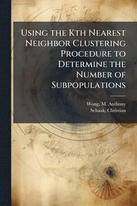 bokomslag Using the Kth Nearest Neighbor Clustering Procedure to Determine the Number of Subpopulations