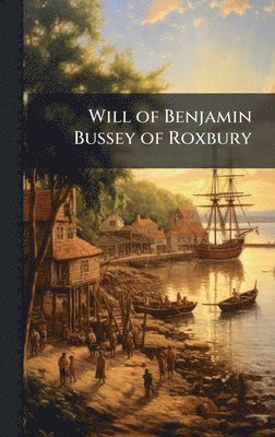 bokomslag Will of Benjamin Bussey of Roxbury