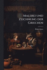 bokomslag Malerei und Zeichnung der Griechen