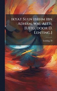 bokomslag ikyat Suln ibrhm ibn Adham, wal Allh. [Uitg. door D. Lenting.]