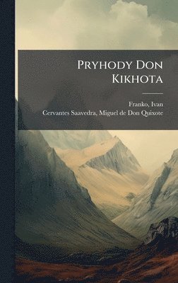 Ivan Franko - Pryhody Don Kikhota, Inbunden