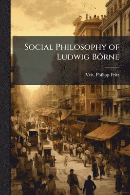 bokomslag Social Philosophy of Ludwig Börne