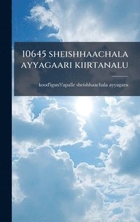 bokomslag 10645 sheishhaachala ayyagaari kiirtanalu