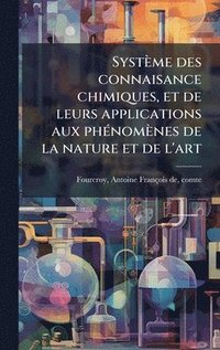 bokomslag SystÃ¤me des connaisance chimiques, et de leurs applications aux phÃ©nomÃ¤nes de la nature et de l'art