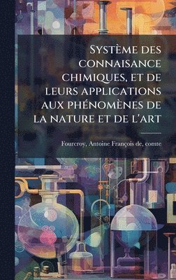 bokomslag SystÃ¤me des connaisance chimiques, et de leurs applications aux phÃ©nomÃ¤nes de la nature et de l'art