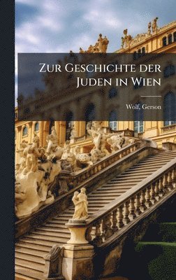 Gerson Wolf - Zur Geschichte der Juden in Wien, Inbunden