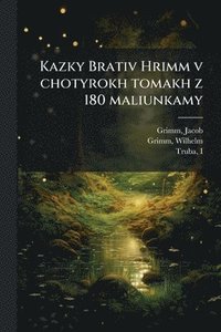 bokomslag Kazky Brativ Hrimm v chotyrokh tomakh z 180 maliunkamy