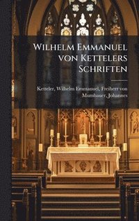 bokomslag Wilhelm Emmanuel von Kettelers Schriften