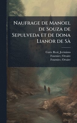 bokomslag Naufrage de Manoel de Souza de Sepulveda et de dona Lianor de SÃ