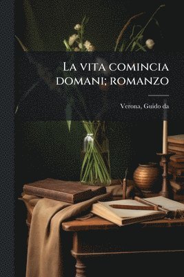 vita comincia domani; romanzo