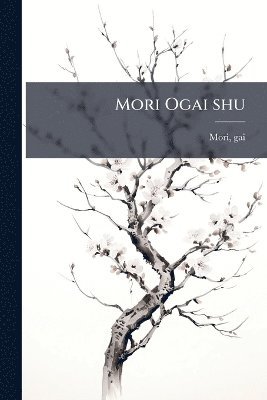 bokomslag Mori Ogai shu