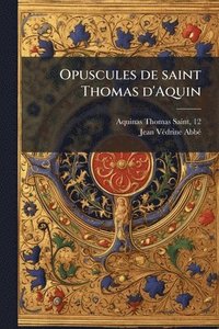 bokomslag Opuscules de saint Thomas d'Aquin