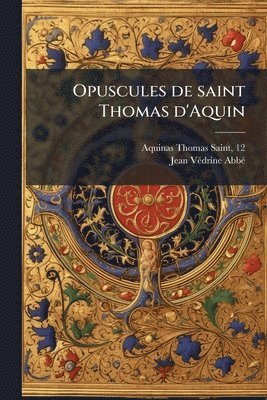 bokomslag Opuscules de saint Thomas d'Aquin