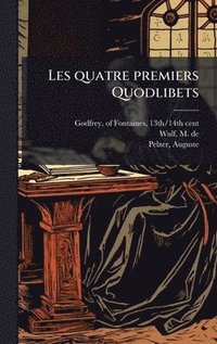 bokomslag Les quatre premiers Quodlibets