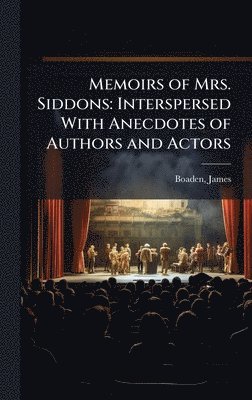 James Boaden - Memoirs of Mrs. Siddons, Inbunden